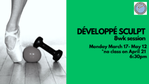 8wk Session: DÉVELOPPÉ BALLET SCULPT- Monday @ 6:30pm- March 17-May 12 *no class April 21