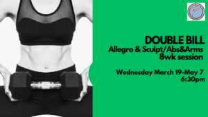 8wk Session: DOUBLE BILL (ALLEGRO/SCULPT)- Wednesday @ 6:30pm- March 19-May 7