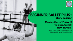 8wk Session: BEGINNER BALLET PLUS+- Monday @ 5:30pm- March 17-May 12 *no class April 21