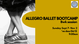 ALLEGRO BALLET BOOTCAMP 8wk session- Sunday @ 9:00am- Sept 7-Nov 2 *no class on Oct 12