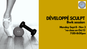 DÉVELOPPÉ BALLET SCULPT 8wk session- Monday @ 7:00pm- Sept 8-Nov 3  *no class Oct 13