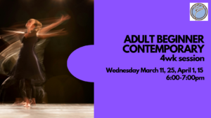 ADULT BEGINNER CONTEMPORARY DANCE  4wk session- Wednesday @ 6:00pm- March 11, 25, April 1, 15