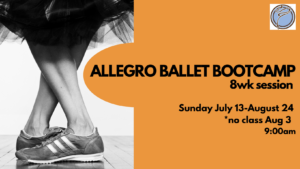 ALLEGRO BALLET BOOTCAMP 6wk session- Sunday @ 9:00am- July 13-August 24 *no class on Aug 3