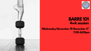 BARRE 101 4wk session- Wednesday @ 7:00pm  November 19-December 17  *no class Nov 26
