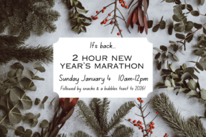 2 HOUR NEW YEAR'S MARATHON- Sunday January 4:  10:00am-12:00pm