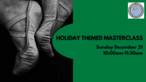 HOLIDAY THEMED MASTERCLASS- Sunday, December 21:  10:00am-11:30am