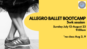 ALLEGRO BALLET BOOTCAMP 5wk session- Sunday @ 9:00am- July 12-August 23  *no class Aug 2, 9