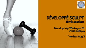 DÉVELOPPÉ BALLET SCULPT 6wk session- Monday @ 7:00pm- September 21-November 2  *no class Oct 12