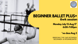 BEGINNER BALLET PLUS+ 6wk session- Monday @ 6:00pm- July 13-August 17  *no class Aug 3